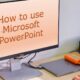 How to use Microsoft PowerPoint